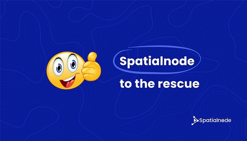 An image with a emoji and a text that says Spatialnode to the rescue
